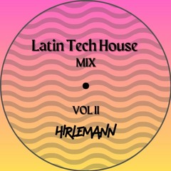 Latin Tech House Mix Vol. 2 - Hirlemann