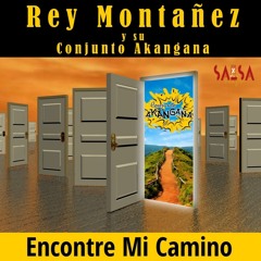 Encontre Mi Camino - Rey Montañez Y Su Conjunto Akangana