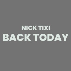 Nick Tixi - Back Today (radio edit)