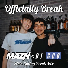 Officially Break - GOO x MAZN