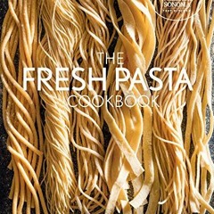 ACCESS [KINDLE PDF EBOOK EPUB] Fresh Pasta Cookbook by  Williams Sonoma Test Kitchen 📍