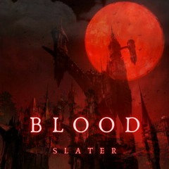 Blood - (SLATER Remix)