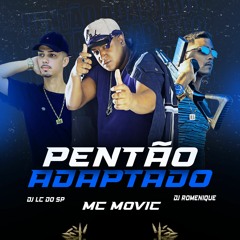 MC MOVIC - PENTÃO ADAPTADO (DJ ROMENIQUE & DJ LC DO SP) BEAT FINO 2021