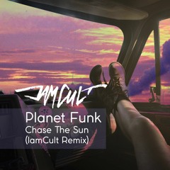 [Free Download] Planet Funk - Chase The Sun (Iam Cult Remix)