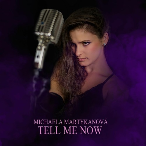 Michaela Martykanová // Tell Me Now