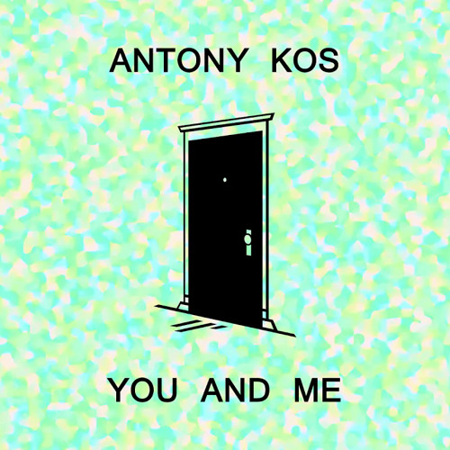 Antony Kos - You and Me (Official Audio)
