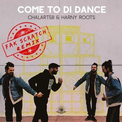 Chalart58 Feat Harny Roots - Come To Di Dance (Fak Scratch Remix)[FREE DOWNLOAD]