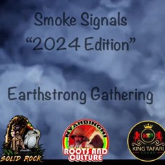 SOLID ROCK x NYAHBINGHI x KING TAFARI - Smoke Signals "2024 Edition" Earthstrong Gathering (23rd Dec. '24)