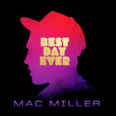 Mac Miller - Best Day Ever (Album Mix)