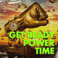 Get Ready Power Time (Dan Aux Edit)