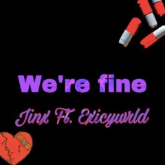 We're Fine Ft. ExicyWrld (prod. Saved Message)