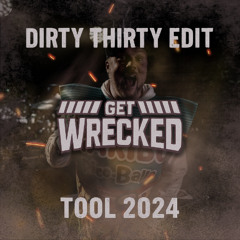 Dirty Thirty - Get Wrecked Tool 2024