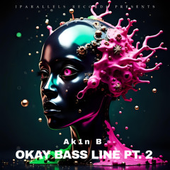 Ak1n B - Okay Bass Line [Iparallels Records]