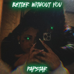 better without you - Papstar <3 (prod.biz & OhMyGon!)