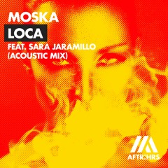 MOSKA ft. Sara Jaramillo - Loca (Acoustic Mix)