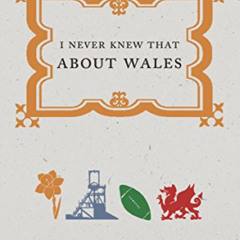 GET EPUB 💛 I Never Knew That About Wales by  Christopher Winn EBOOK EPUB KINDLE PDF