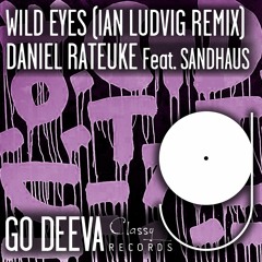 Daniel Rateuke Feat. Sandhaus "Wild Eyes" (Ian Ludvig Remix)