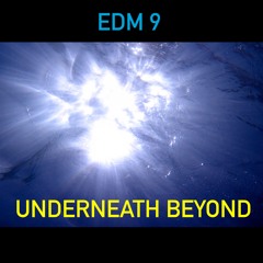 EDM 9 - Underneath Beyond