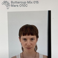 Buttercup 015 – 'yes i'm part of the staff (sexy tunes against f***** fascism)' / mars O10C