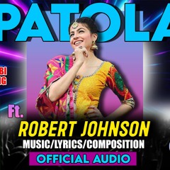 Patola (Full Song) Robert Johnson RJ | Rohail Johnson | Official Audio