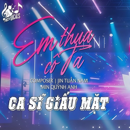 EM THUA CÔ TA - CA SĨ GIẤU MẶT