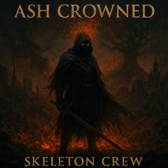 Skeleton Crew - Ash Crowned
