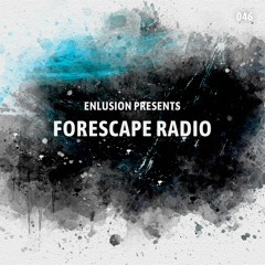 Forescape Radio #046