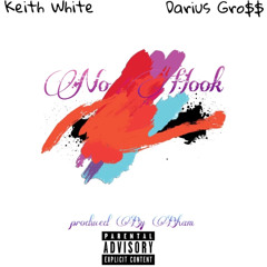 Keith White - No Hook Feat Darius Gro$$ Produced By Bham