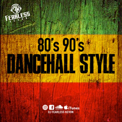 DjFearlessKevon - 80's 90's Dancehall Styles (Explicit)