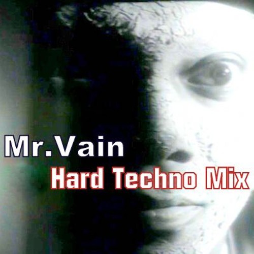 Mr. Vain ( Hard Techno Mix )