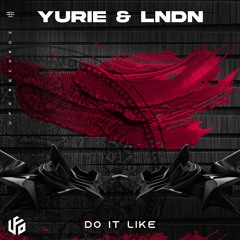 Yurie & LNDN - Do It Like