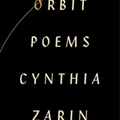 [Get] KINDLE 📃 Orbit: Poems by  Cynthia Zarin [KINDLE PDF EBOOK EPUB]
