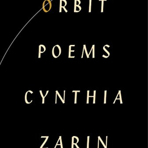 [View] PDF 📭 Orbit: Poems by  Cynthia Zarin KINDLE PDF EBOOK EPUB