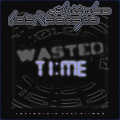 Kiimbo - WASTED TIME feat. Lo$tBo!Gio
