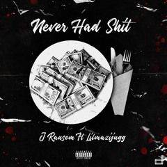 Never Had Shit Ft. Lilmaziijugg