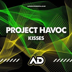 PROJECT HAVOC - KISSES (OUT NOW !!!!!!)