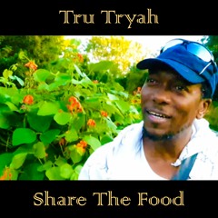 Tru Tryah - Share The Food (REGGAE MIX)