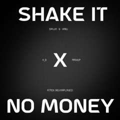 SanJin, Haru & ATMOX - Shake It X No Money (H_B MASHUP)