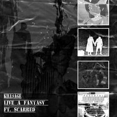 Live A Fantasy w/ SCARRED [P. KILLKVMI]
