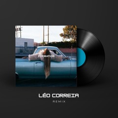 Beyonce - Formation (Léo Correia Remix)