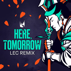 Here, Tomorrow (LEC Remix) [feat. Lilas]