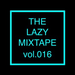 DEEP INTO pres. THE LAZY MIXTAPE Vol. 016