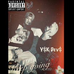 J.O.P “ Keep Going “ Ft. Y$K Dev$ 💯