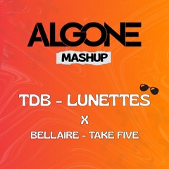 LUNETTES X TAKE FIVE (ALGONE MASHUP)