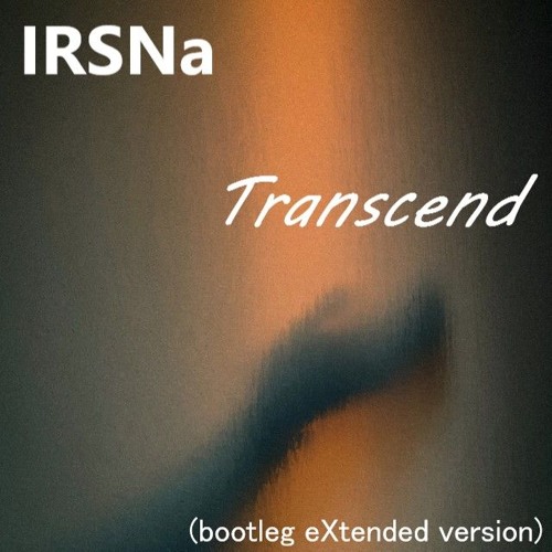 IRSNa - Transcend (bootleg eXtended version)