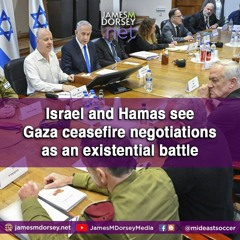 Israel And Hamas See Gaza Ceasefire Negotiations As An Existential Battle