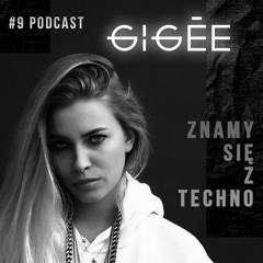 [Znamy Się Z Techno Podcast #9] GIGEE