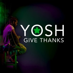 Yosh - Give Thanks