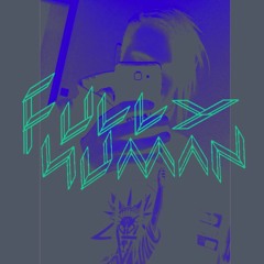 Fully Human - Brostep King