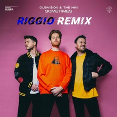 DubVision & The Him - Sometimes (RIGGIO Remix)